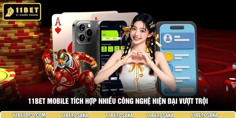 11BET mobile tích hợp nhiều công nghệ hiện đại vượt trội
