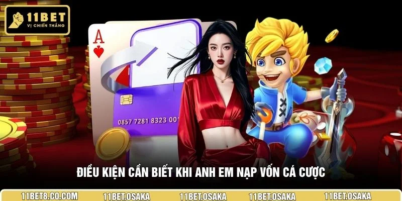 Điều kiện cần biết khi anh em nạp vốn cá cược