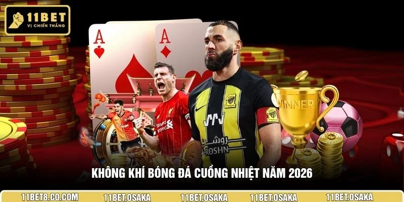 Không khí bóng đá cuồng nhiệt năm 2026