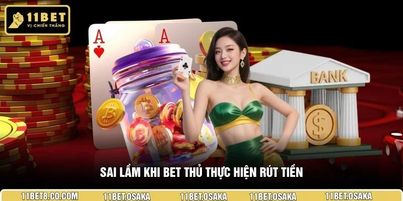 Sai lầm khi bet thủ thực hiện rút tiền